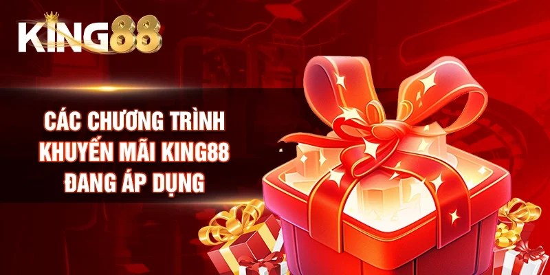 Các chương trình khuyến mãi King88 đang áp dụng
