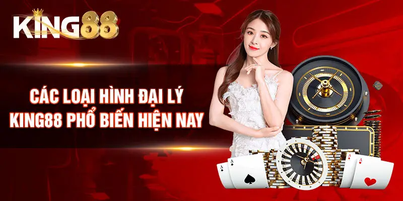 Các loại hình đại lý King88 phổ biến hiện nay