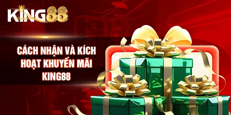 Cách nhận và kích hoạt khuyến mãi King88