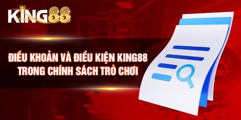 Điều khoản và điều kiện King88 trong chính sách trò chơi