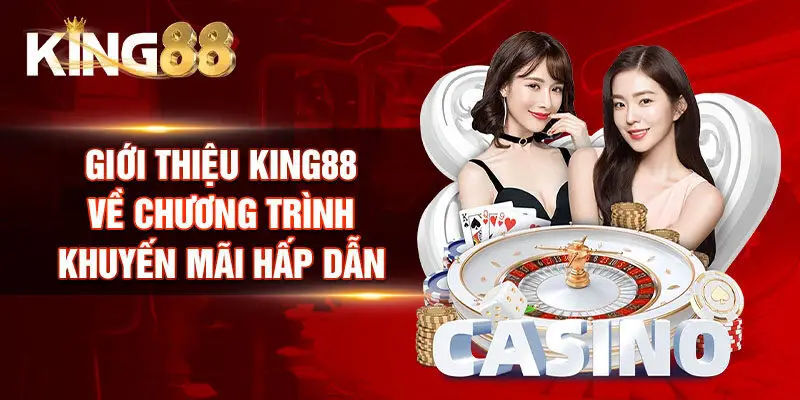 Giới thiệu King88 về chương trình khuyến mãi hấp dẫn