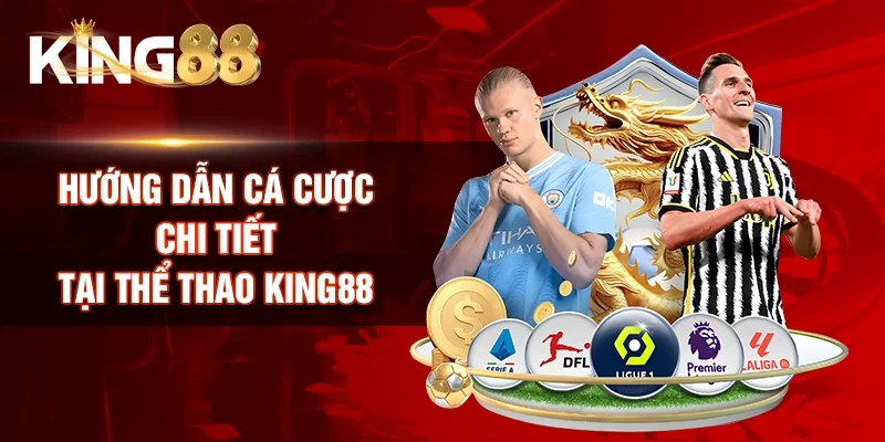 Hướng dẫn cá cược chi tiết tại thể thao KING88