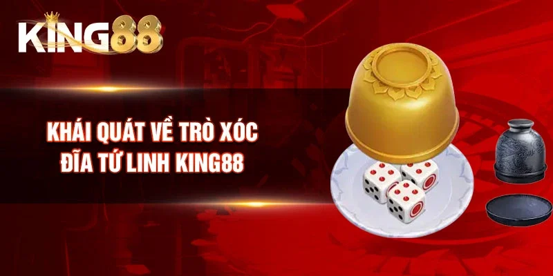 Khái quát về trò Xóc Đĩa Tứ Linh King88