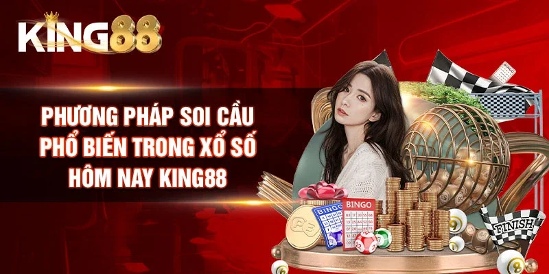 Phương pháp soi cầu phổ biến trong Xổ số hôm nay King88
